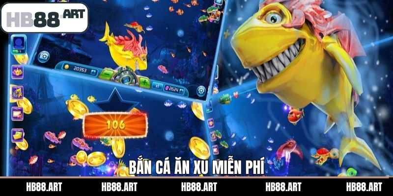 Bắn Cá Ăn Xu Miễn Phí - Trải Nghiệm Giải Trí Không Lo Tốn Phí HB88