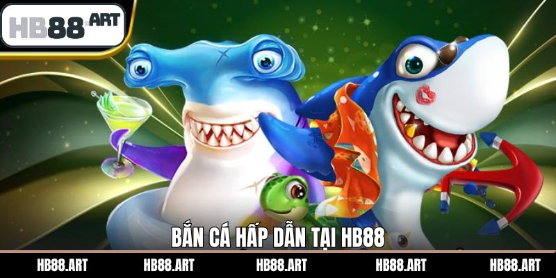 Bắn cá đổi thưởng hấp dẫn