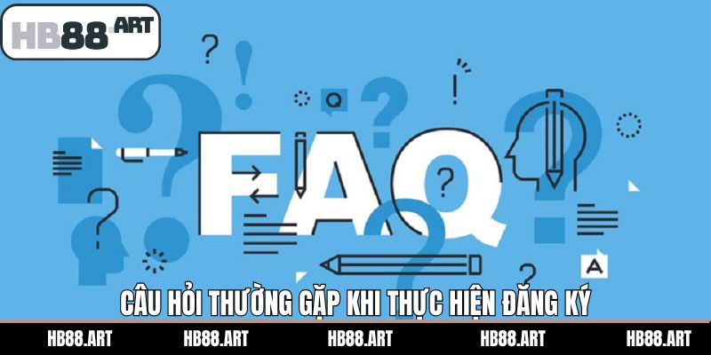 Một số câu hỏi thường gặp trong quá trình đăng ký thành viên