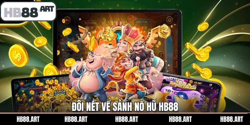 Đôi nét về sảnh chơi nổ hũ nổi tiếng trên thị trường