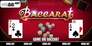 Baccarat - Trải Nghiệm Trò Chơi Đánh Bài Kịch Tính HB88