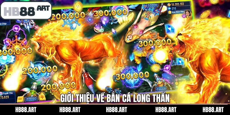 Thông tin tổng quan về tựa game săn cá Long Thần 
