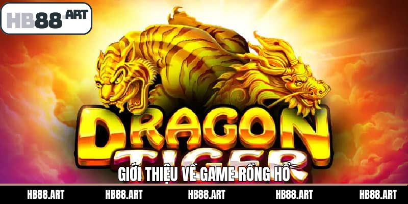 Khái quát về trò chơi rồng hổ tại HB88