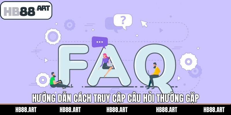 Các bước truy cập vào mục các câu hỏi thường gặp