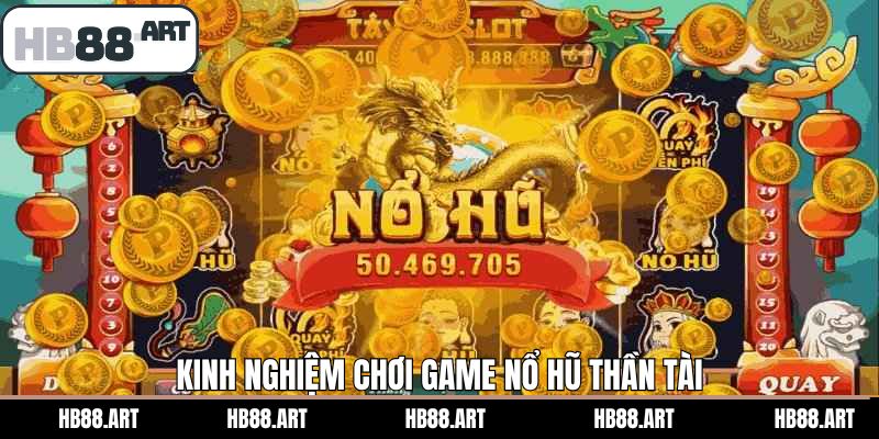 Bật mí chiến lược chơi nổ hũ Thần Tài hay nhất