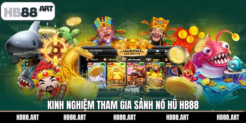 Kinh nghiệm chơi thắng lớn khi tham gia tại nổ hũ HB88