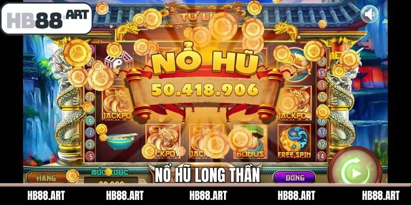 Nổ Hũ Long Thần HB88 - Tựa Game Slot Đình Đám Hấp Dẫn