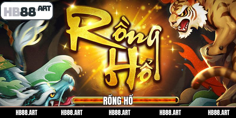 Rồng Hổ - Trò Chơi Cá Cược Đỉnh Cao Dành Cho Hội Viên