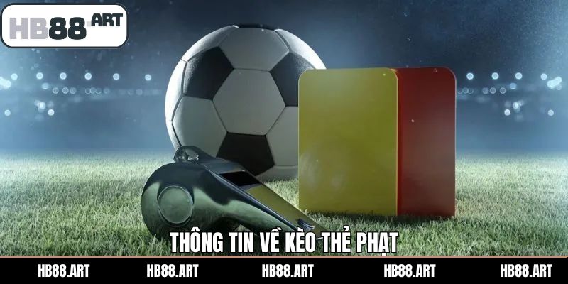 Sơ lược chi tiết về kèo thẻ phạt