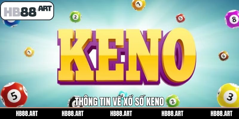 Nội dung tổng quan về hình thức giải trí Keno 