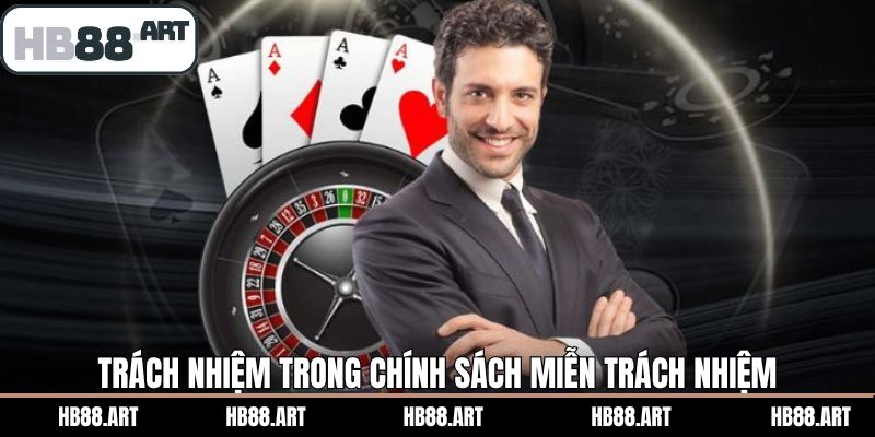 Nghĩa vụ người chơi cần thực hiện trong chính sách miễn trách nhiệm