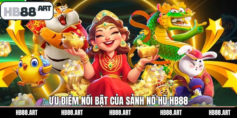 Lợi ích khi trải nghiệm giải trí tại nổ hũ HB88