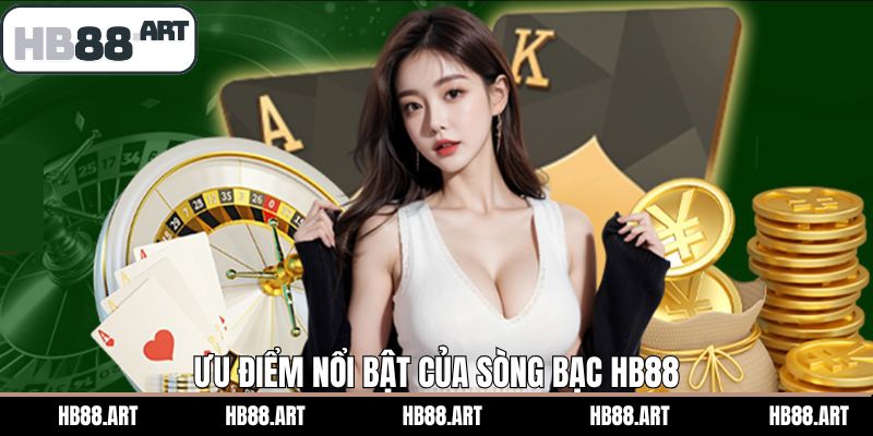 Những ưu điểm trong sòng bạc tại HB88 có điều gì hấp dẫn