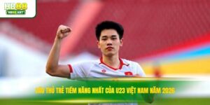 Cầu Thủ Trẻ Tiềm Năng Nhất Của U23 Việt Nam Năm 2026