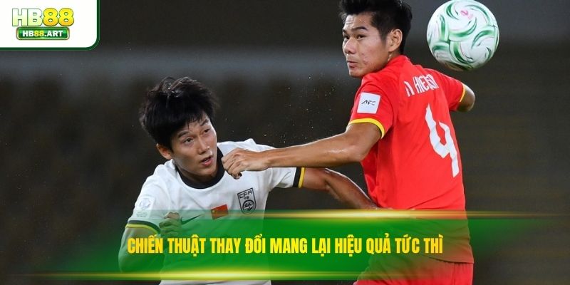 Chiến thuật thay đổi mang lại hiệu quả tức thì