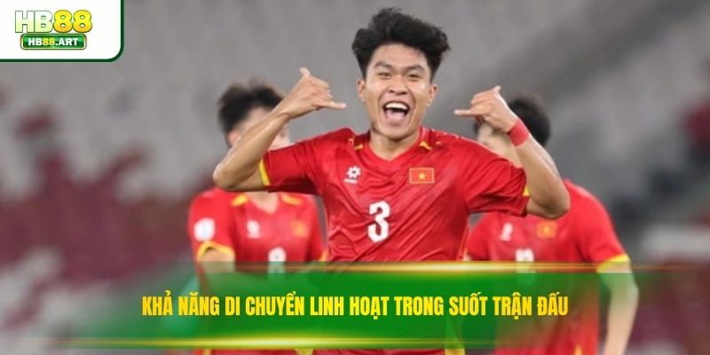 Khả năng di chuyển linh hoạt trong suốt trận đấu