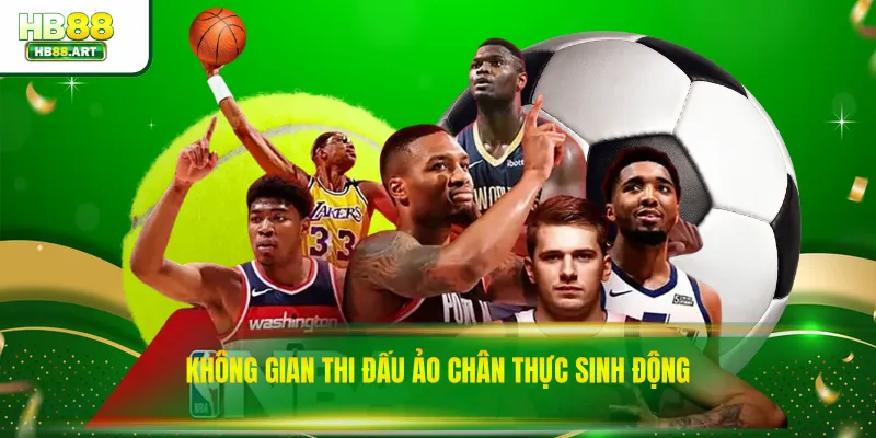 Không gian thi đấu ảo chân thực sinh động