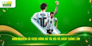 Kinh Nghiệm Cá Cược Bóng Đá Tài Xỉu Và Cách Thắng Lớn