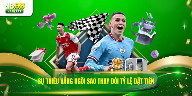 Sự thiếu vắng ngôi sao thay đổi tỷ lệ đặt tiền