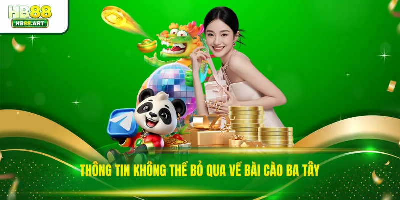 Thông tin không thể bỏ qua về bài cào ba tây