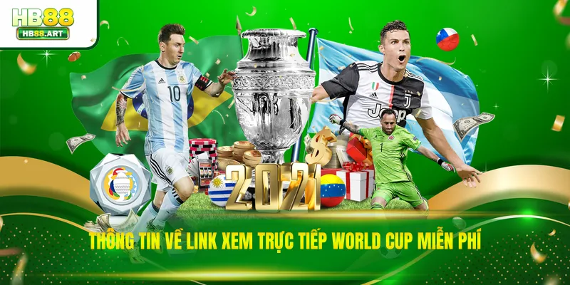 Thông tin về link xem trực tiếp World Cup miễn phí
