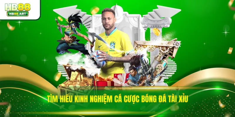 Tìm hiểu kinh nghiệm cá cược bóng đá tài xỉu