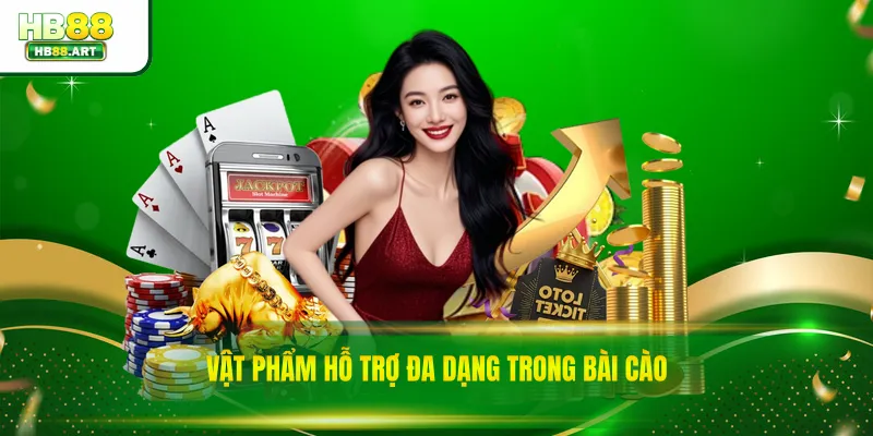 Vật phẩm hỗ trợ đa dạng trong bài cào